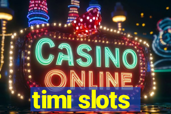 timi slots